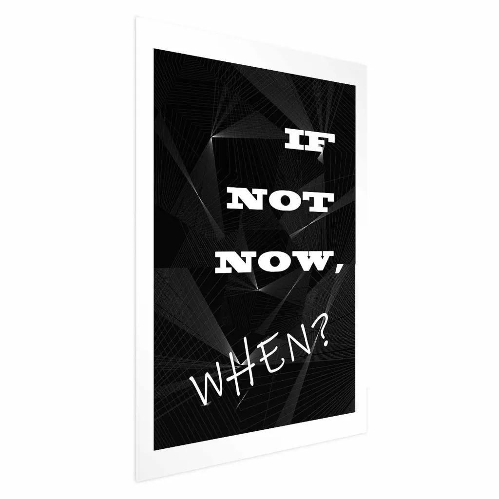 Plakat - If Not Now When? 21x30 Bez okvira s margom